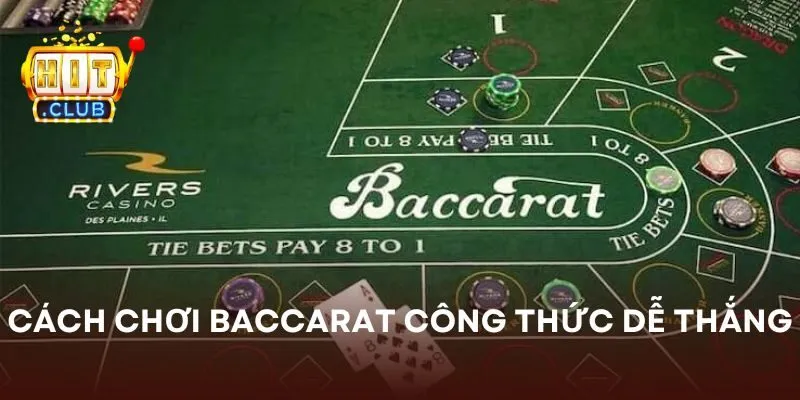 Cách chơi Baccarat theo công thức dễ thắng 