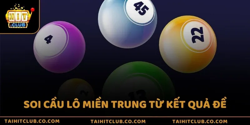 Soi cầu lô miền Trung từ kết quả đề